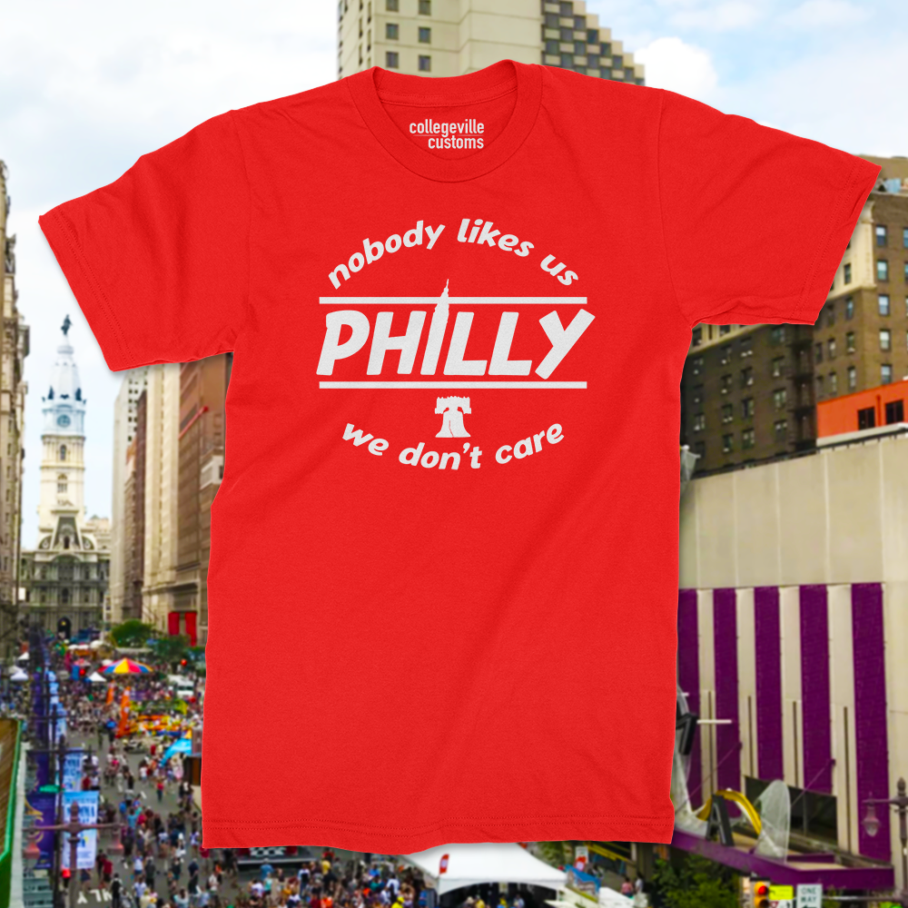 Philadelphia "Nobody Likes Us" Shirt