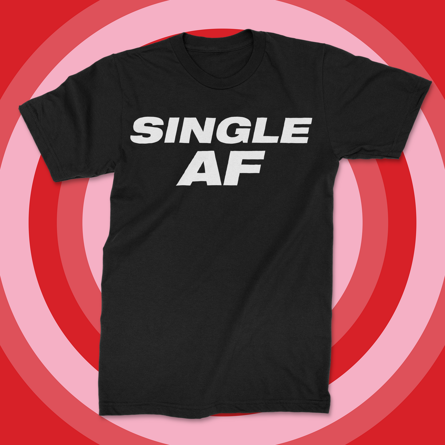 Anti- Valentine's Day "SINGLE AF" Shirt